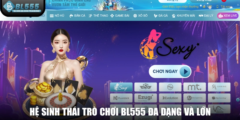 Hệ sinh thái trò chơi BL555 đa dạng và lớn