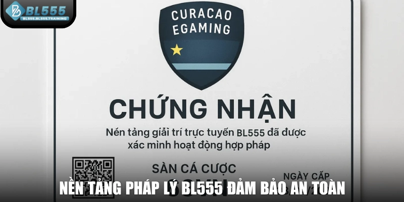 Nền tảng pháp lý BL555 đảm bảo an toàn